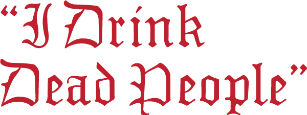 I Drink Dead People